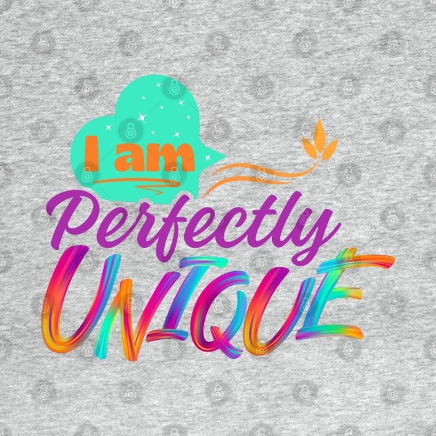 I am perfectly unique self love design for hoodies, t-shirts, mugs and stickers by Radiant Self